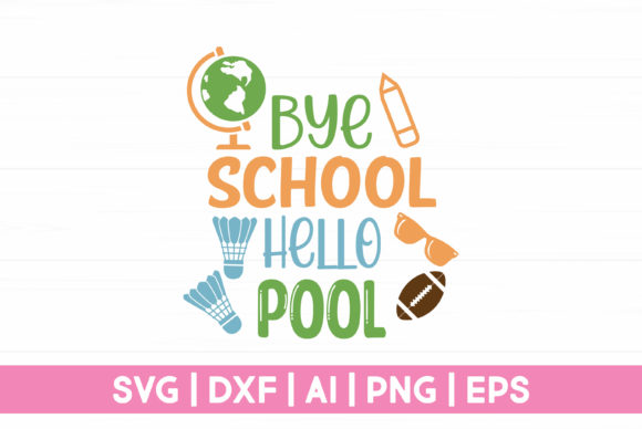 Bye School Hello Pool Summer SVG File Review
