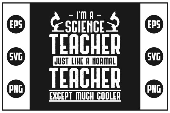 I'm a Science Teacher: A Unique Graphic Design Asset for Crafts and Local Businesses