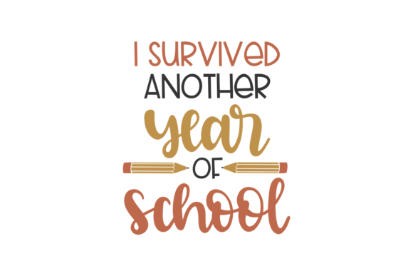 I Survived Another Year of School SVG for Crafts and Graphics