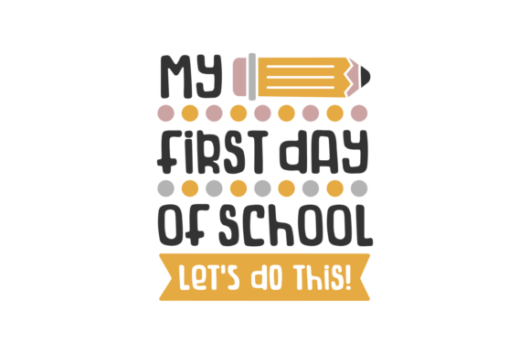 My First Day of School Graphics for Crafts and Branding