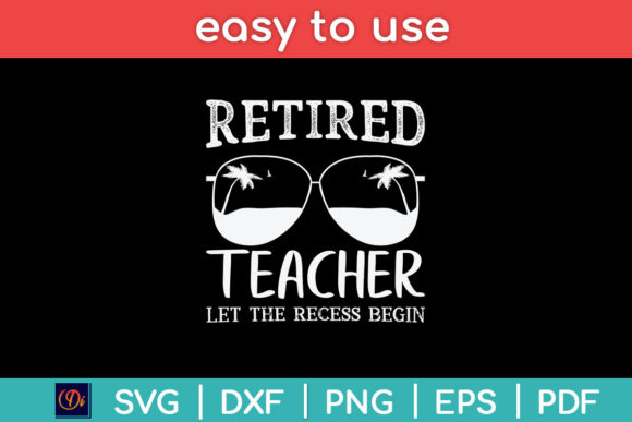 Retired Teacher Let the Recess Begin SVG: A Versatile Graphic for Crafts