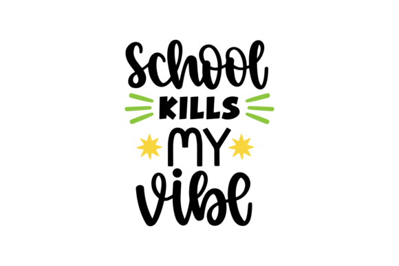 School Kills My Vibe SVG Cut File for Crafts & Graphics