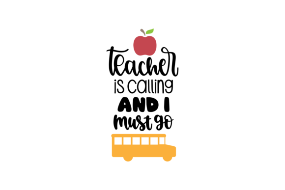Teacher Is Calling and I Must Go SVG Cut File for Crafts & Graphics