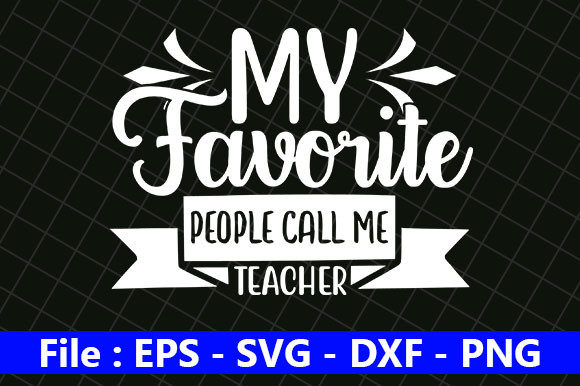 Teacher Quotes Design, My Favorite – A Versatile Graphics Asset for Crafts