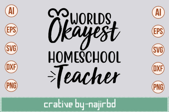Worlds Okayest Homeschool Teacher – A Versatile Graphic Design Asset for Crafts