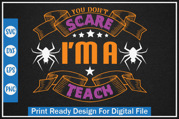 You Don T Scare Me Im a Teacher – Print-Ready Graphic for Crafts
